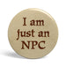 productImage-20098-geek-button-just-an-npc.jpg